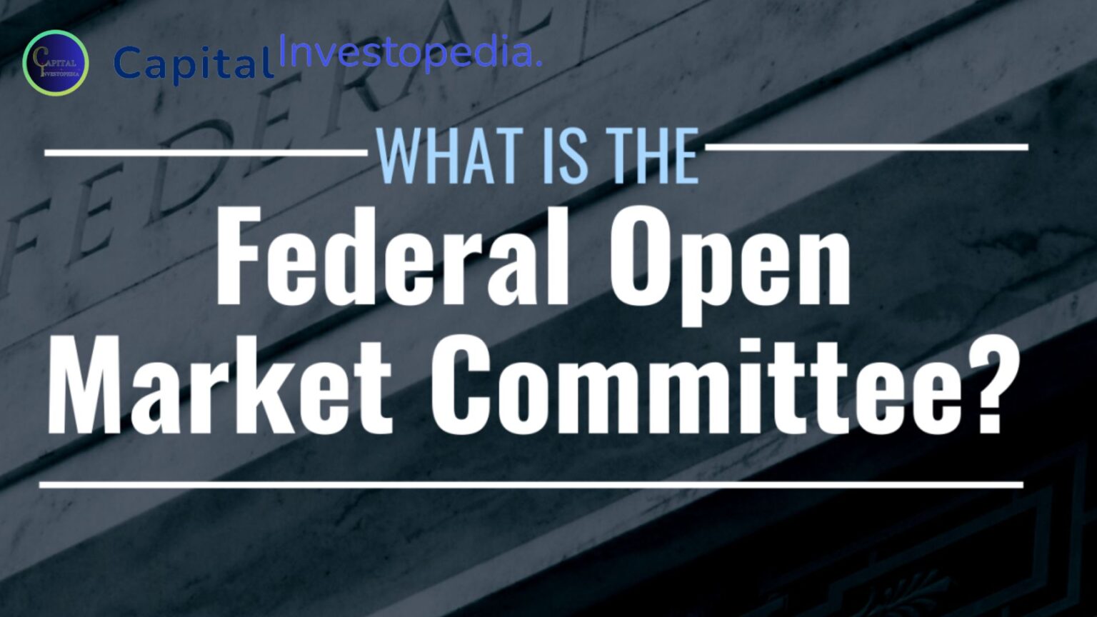 What is the significance of the Federal Open Market Committee (FOMC